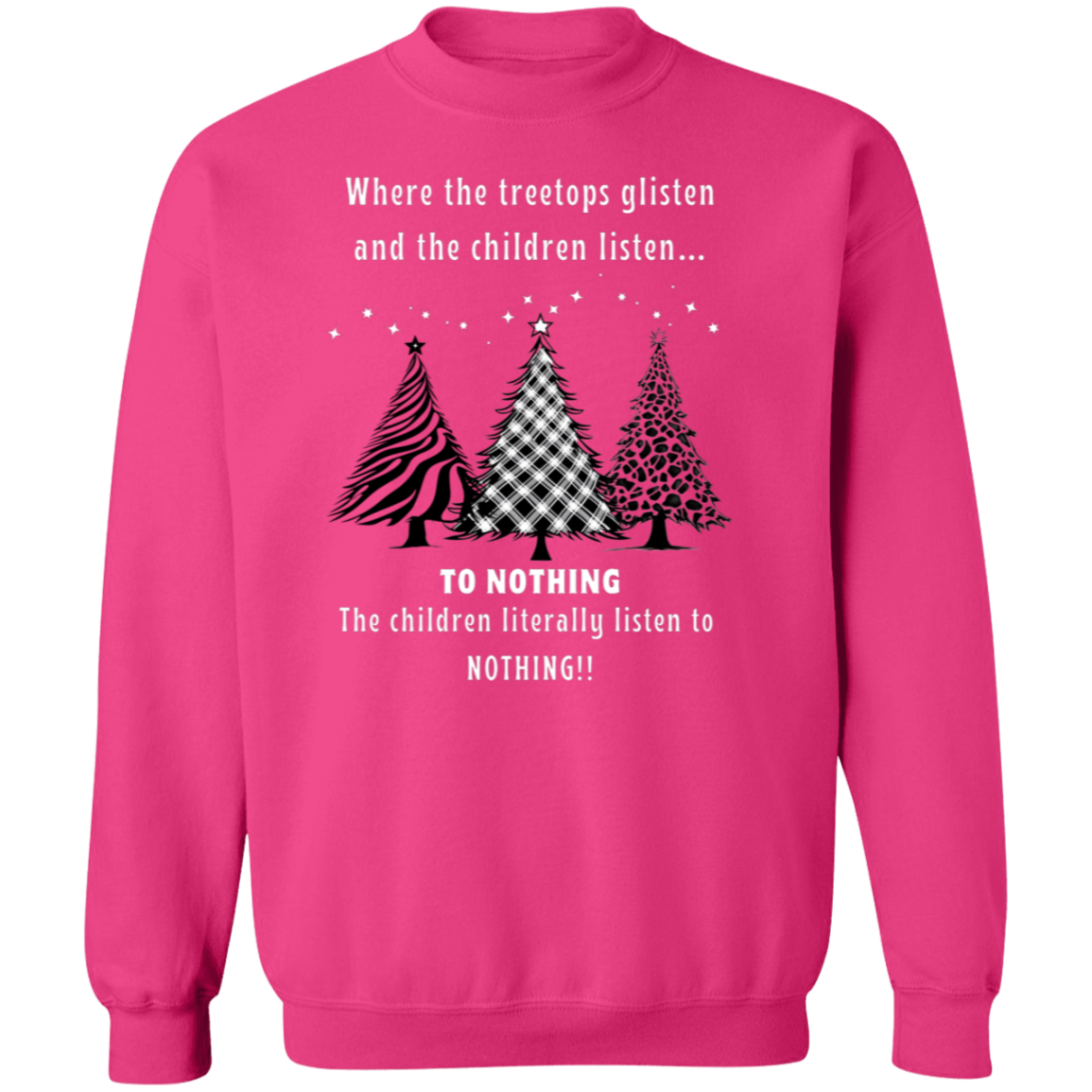 Children Listen To Nothing Ladies Funny Christmas Trees Pullover Sweatshirt