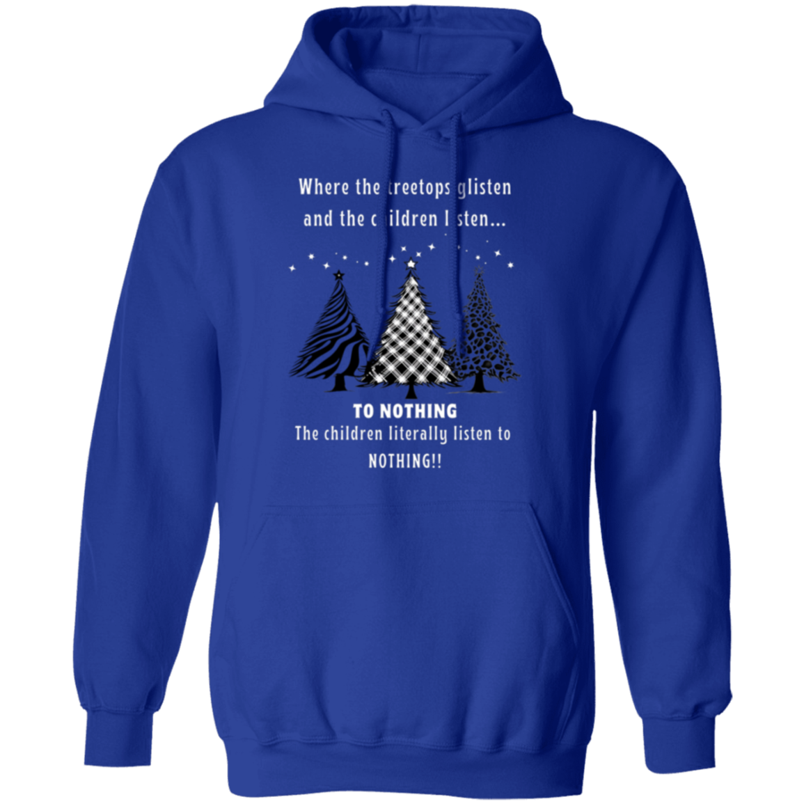 Funny Tree Tops Glisten Children Listen To Nothing Ladies Soft Pullover Hoodie