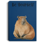 BE YOURSELF CAPYBARAS/ GALLERY WRAPPED PORTRAIT CANVAS .75 IN THICK