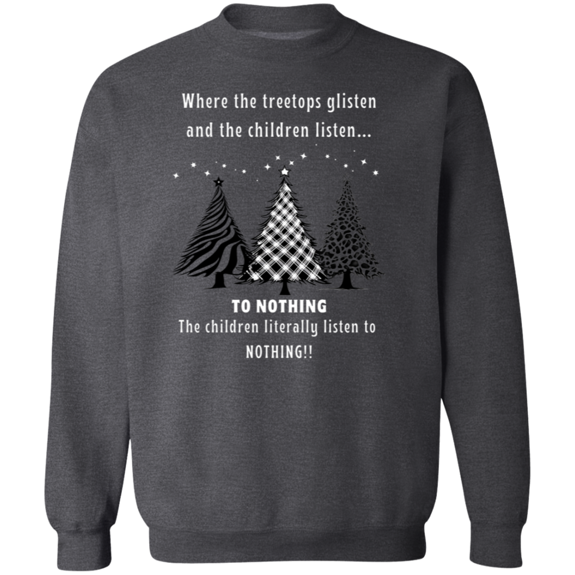 Children Listen To Nothing Ladies Funny Christmas Trees Pullover Sweatshirt