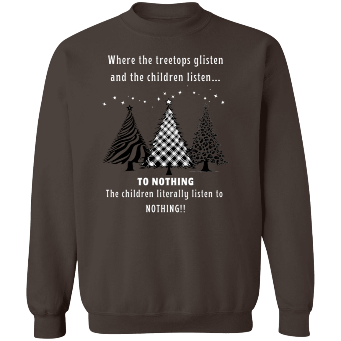 Children Listen To Nothing Ladies Funny Christmas Trees Pullover Sweatshirt