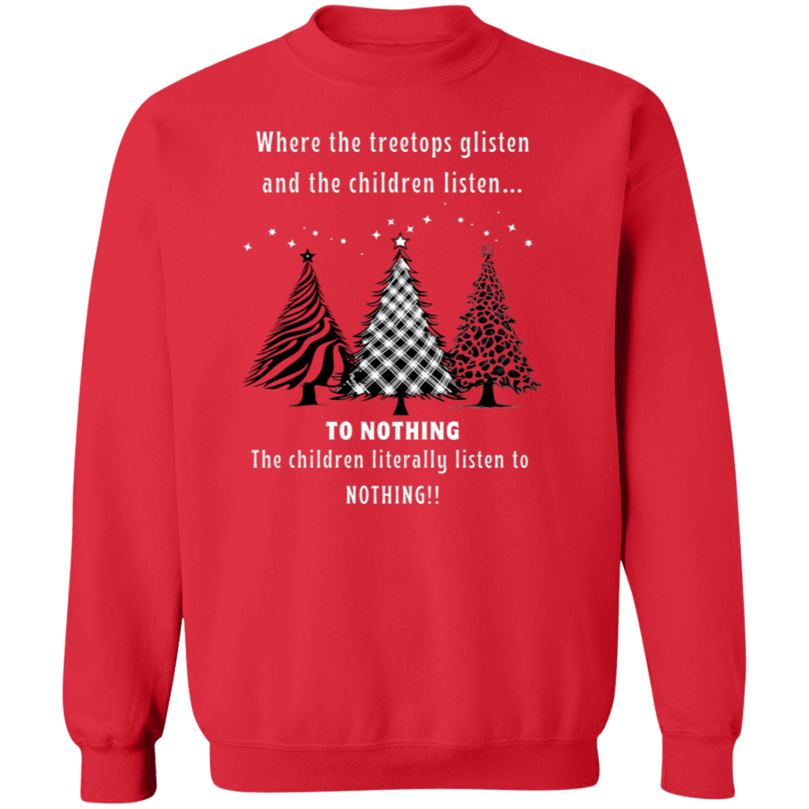 Children Listen To Nothing Ladies Funny Christmas Trees Pullover Sweatshirt