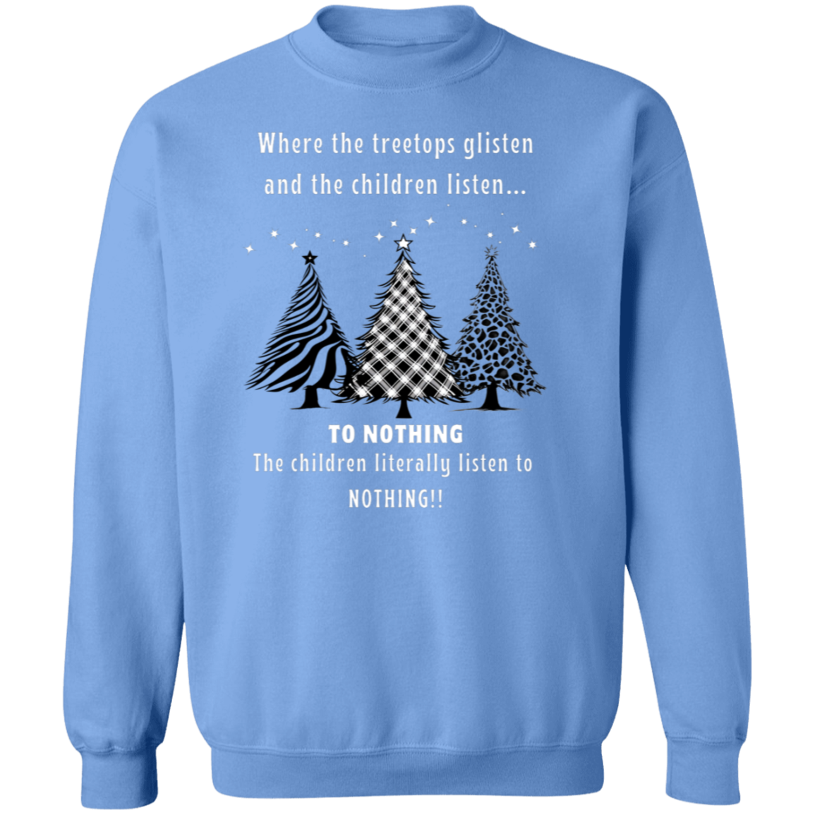 Children Listen To Nothing Ladies Funny Christmas Trees Pullover Sweatshirt