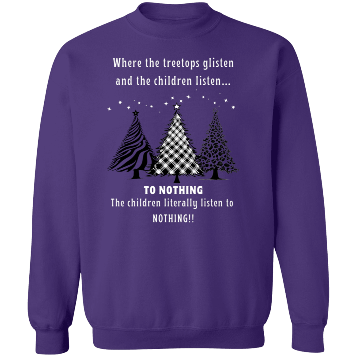 Children Listen To Nothing Ladies Funny Christmas Trees Pullover Sweatshirt