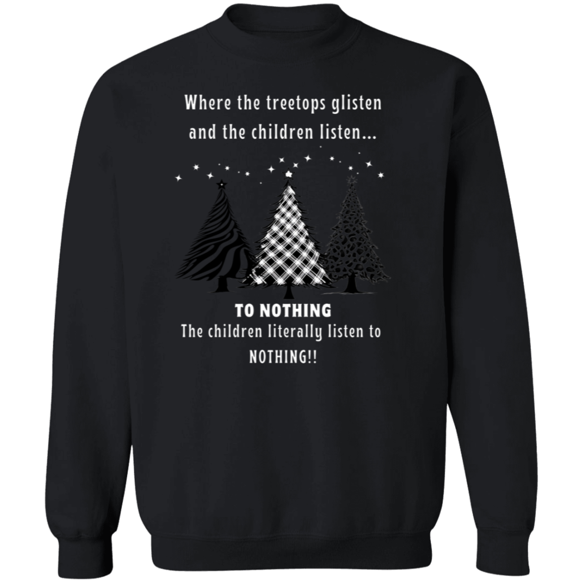 Children Listen To Nothing Ladies Funny Christmas Trees Pullover Sweatshirt