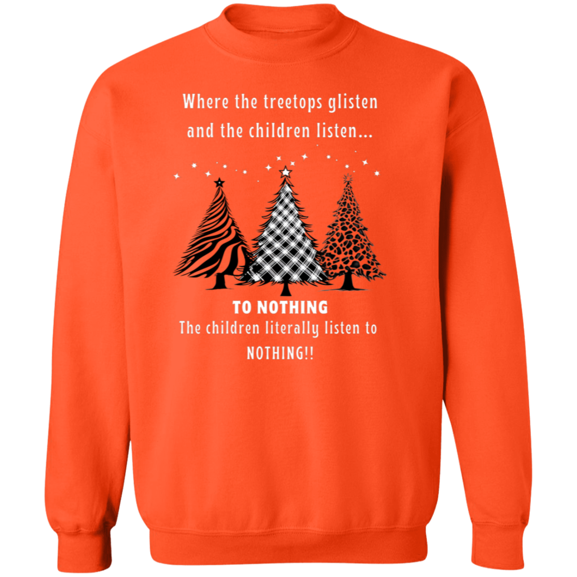 Children Listen To Nothing Ladies Funny Christmas Trees Pullover Sweatshirt
