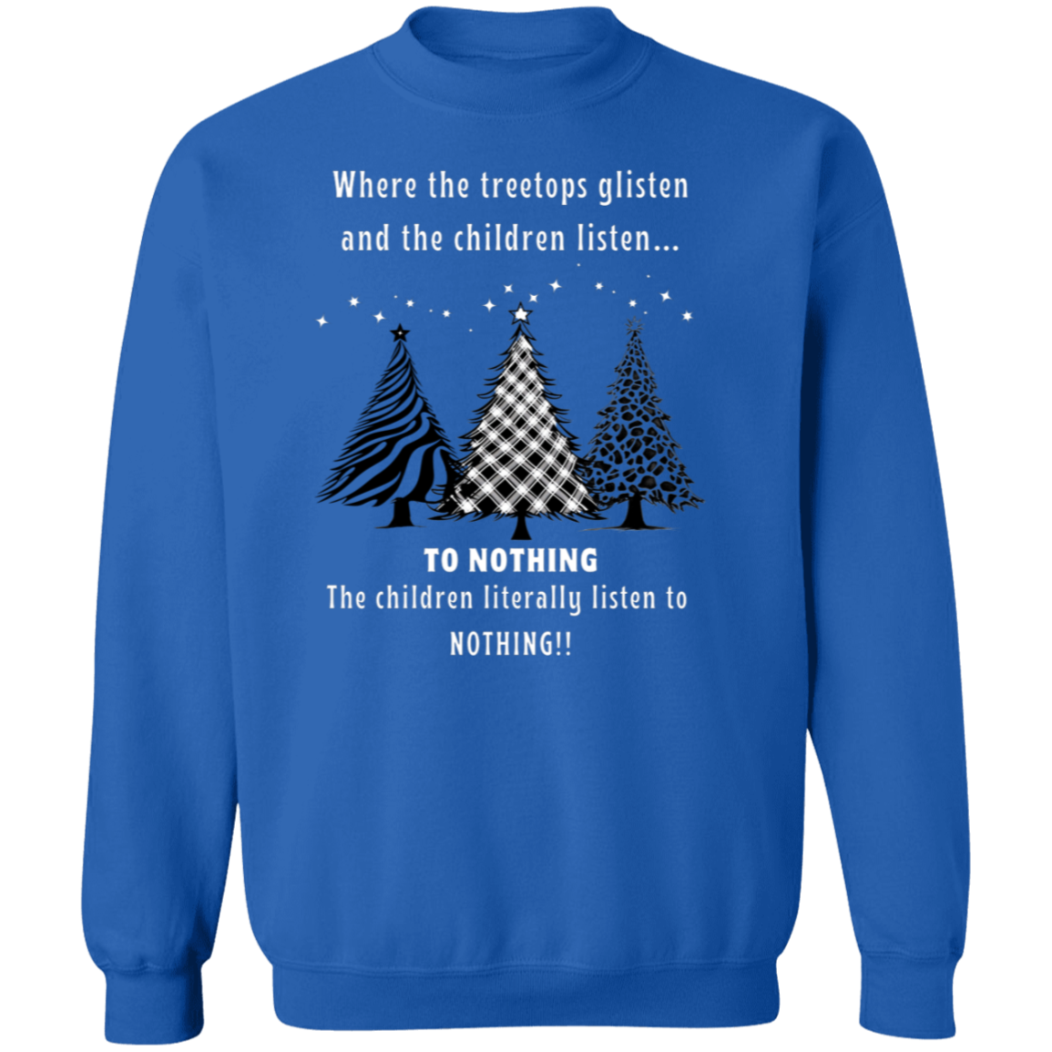 Children Listen To Nothing Ladies Funny Christmas Trees Pullover Sweatshirt