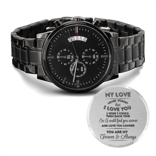 Engraved Chronograph Watch For Him; I wish I could find you sooner and love you longer, stainless steel, adjustable clasp