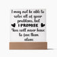 I MAY NOT BE ABLE TO SOLVE ALL OF YOUR PROBLEMS/ CRYSTAL CLEAR ACRYLIC PLAQUE WITH LED LIGHT OPTION